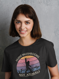 Hunt Mushrooms Not Animals Tshirt