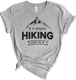 If It Involves Hiking, Count On Me Tshirt