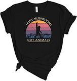 Hunt Mushrooms Not Animals Tshirt