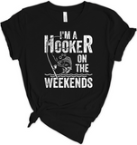 Im A Hooker On The Weekends Tshirt