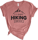 If It Involves Hiking, Count On Me Tshirt