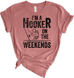 Im A Hooker On The Weekends Tshirt