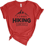 If It Involves Hiking, Count On Me Tshirt