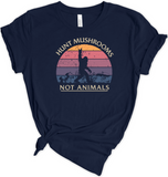 Hunt Mushrooms Not Animals Tshirt