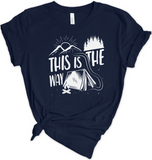 This Is The Way Camping Tshirt