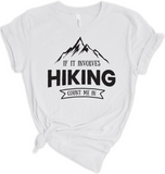 If It Involves Hiking, Count On Me Tshirt